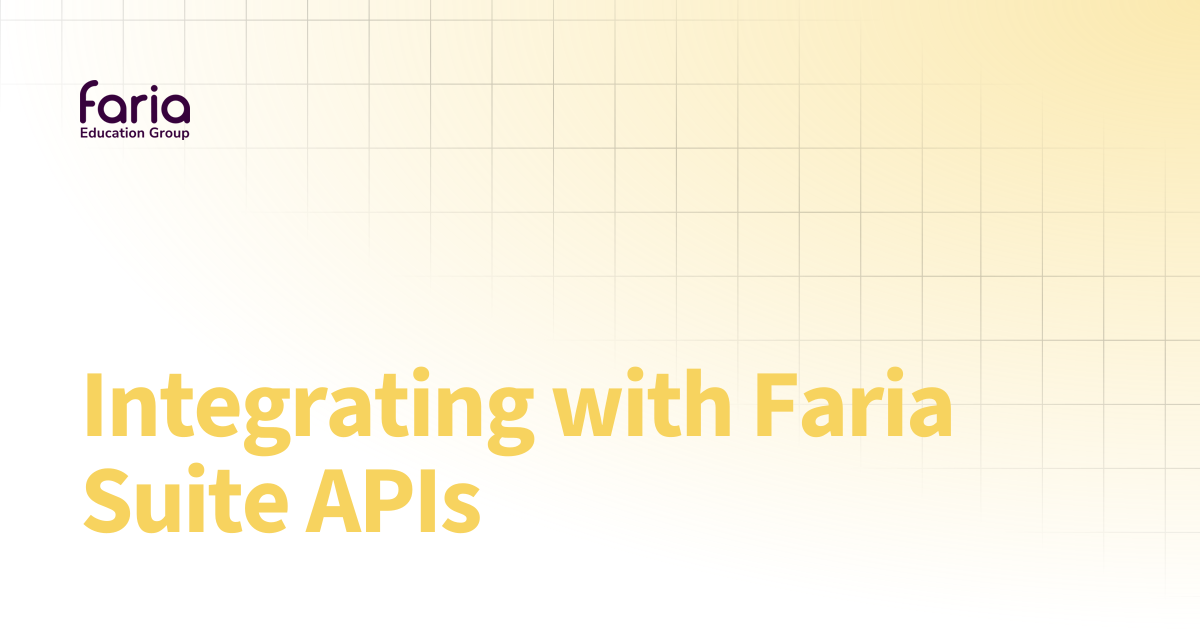 Integrating with Faria Suite APIs | Faria Education Group Integrations ...