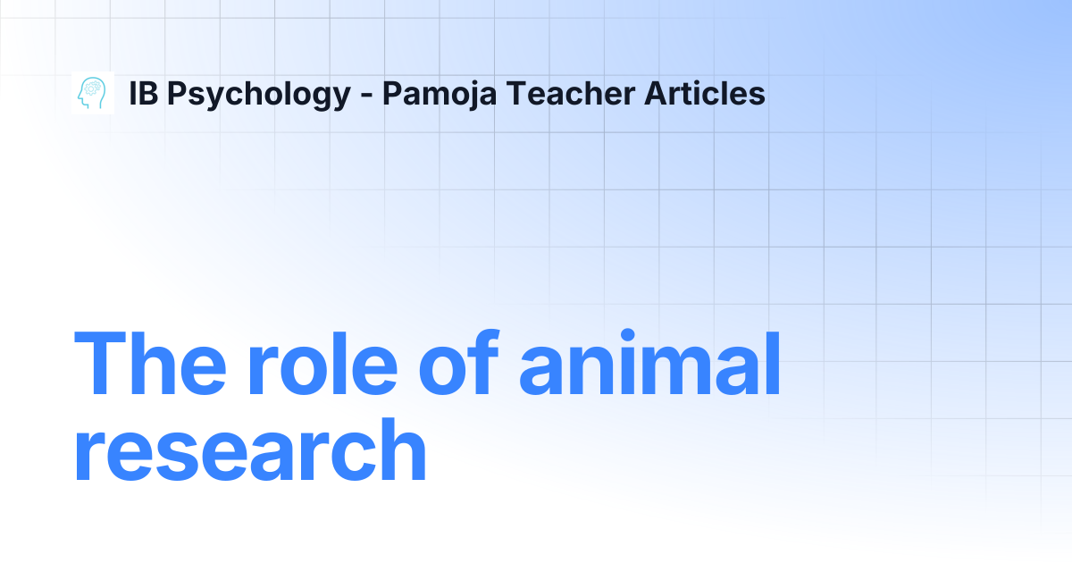 The role of animal research | IB Psychology - Pamoja Teacher Articles