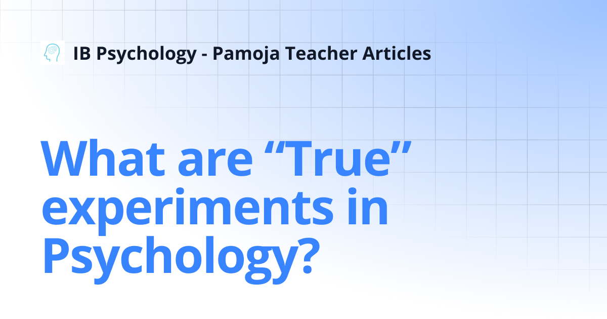 What are “True” experiments in Psychology? | IB Psychology - Pamoja ...