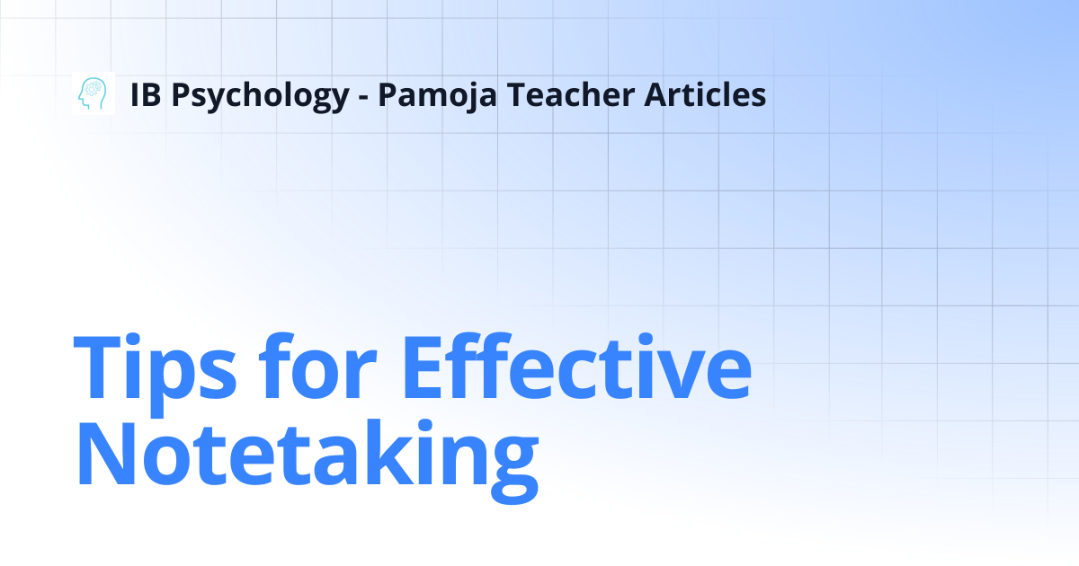 Tips for Effective Notetaking | IB Psychology - Pamoja Teacher Articles