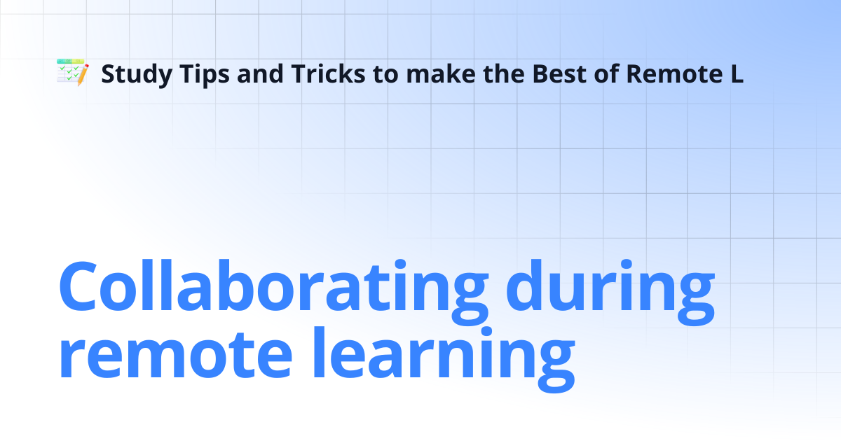 Collaborating during remote learning | Study Tips and Tricks to make ...